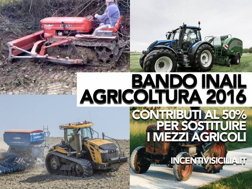 Immagine articolo: Finanziamento a fondo perduto del 50% per acquistare macchine agricole grazie al bando ISI INAIL Agricoltura 2016. 5,5 mil. di € per la Sicilia.
